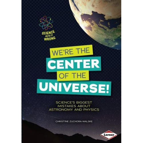 Christine Zuchora-Walske - We're the Center of the Universe!