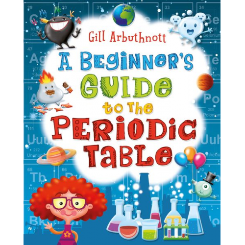 Gill Arbuthnott - A Beginner's Guide to the Periodic Table