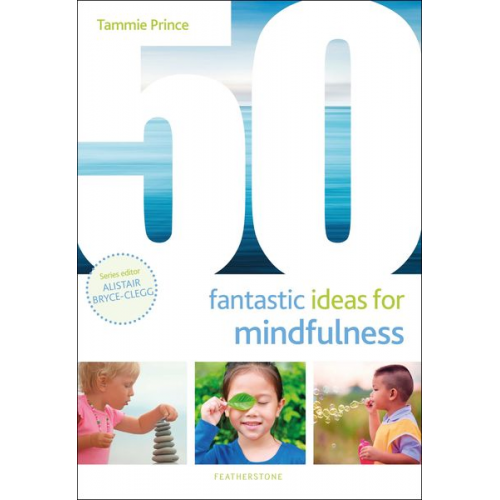 Tammie Prince - 50 Fantastic Ideas for Mindfulness