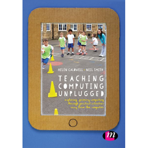 Helen Smith  Neil Caldwell - Teaching Computing Unplugged in Primary Schools