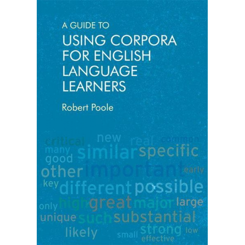 Robert Poole - A Guide to Using Corpora for English Language Learners