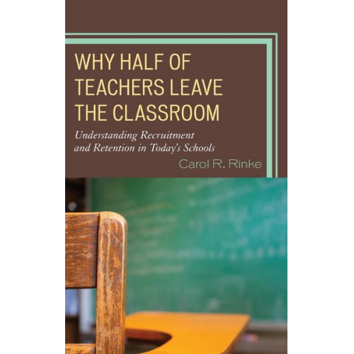 Carol R. Rinke - Why Half of Teachers Leave the Classroom