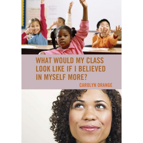 Carolyn Orange - What Would My Class Look Like If I Believed in Myself More?