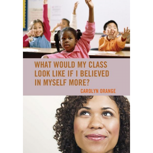 Carolyn Orange - What Would My Class Look Like If I Believed in Myself More?