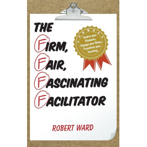 Robert Ward - The Firm, Fair, Fascinating Facilitator