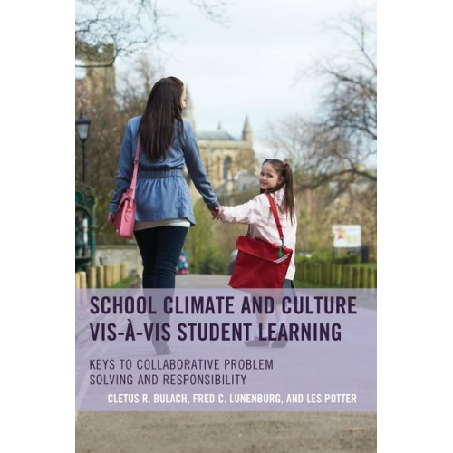 Cletus R. Bulach Frederick C. Lunenburg Les Potter - School Climate and Culture vis-à-vis Student Learning