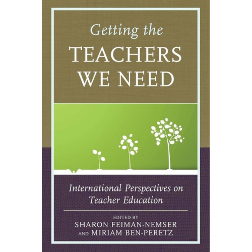 Sharon Ben-Peretz  Miriam Feiman-Nemser - Getting the Teachers We Need