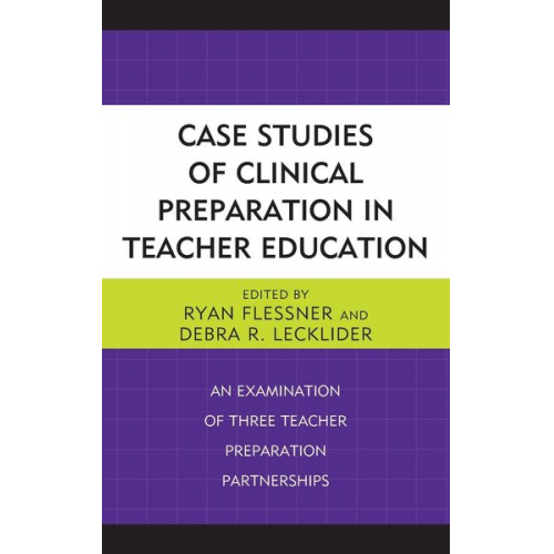 Ryan Lecklider  Debra R. Flessner - Case Studies of Clinical Preparation in Teacher Education