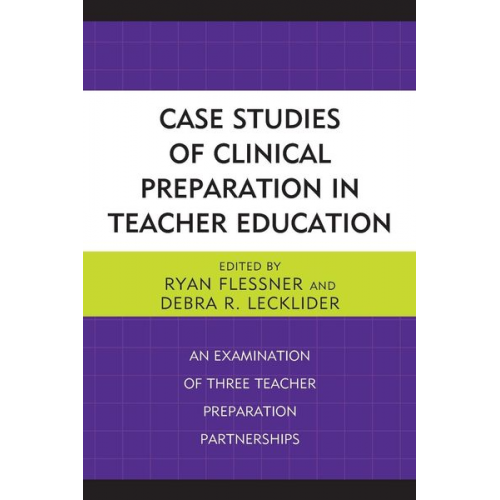 Ryan Lecklider  Debra R. Flessner - Case Studies of Clinical Preparation in Teacher Education