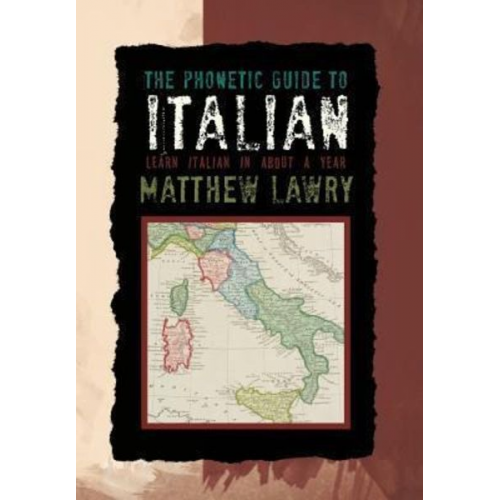 Matthew Lawry - The Phonetic Guide to Italian