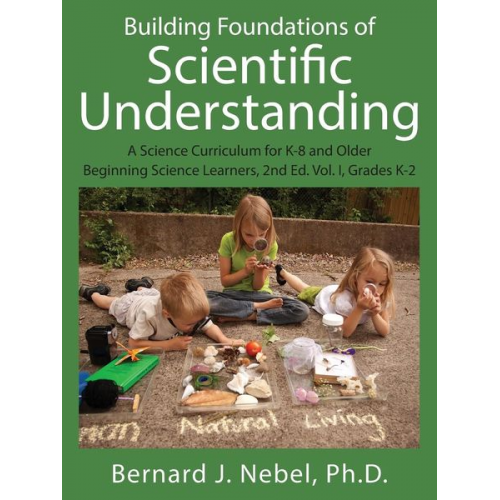 Bernard J. Nebel - Building Foundations of Scientific Understanding