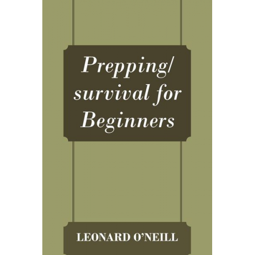 Leonard O'Neill - Prepping/survival for Beginners