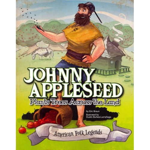 Eric Braun - Johnny Appleseed Plants Trees Across the Land