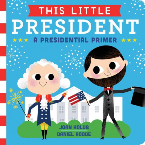 Joan Holub - This Little President