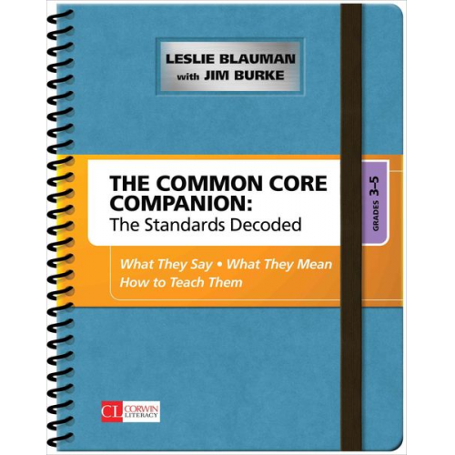 Leslie A. Blauman Jim Burke - The Common Core Companion: The Standards Decoded, Grades 3-5