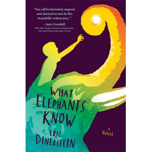 Eric Dinerstein - What Elephants Know