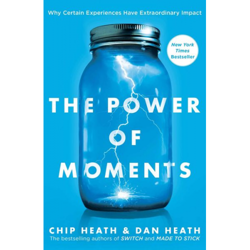 Chip Heath Dan Heath - The Power of Moments