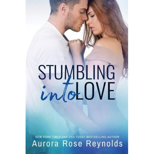 Aurora Rose Reynolds - Stumbling Into Love