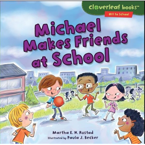 Martha E. H. Rustad - Michael Makes Friends at School