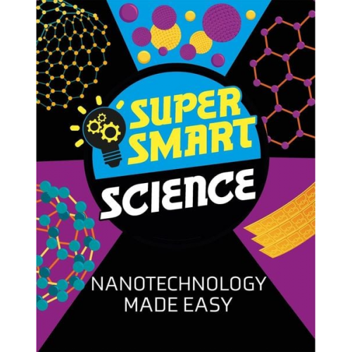 Vincent Tobin - Super Smart Science: Nanotechnology Made Easy