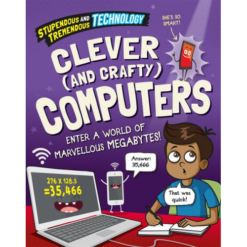 Claudia Martin - Stupendous and Tremendous Technology: Clever and Crafty Computers