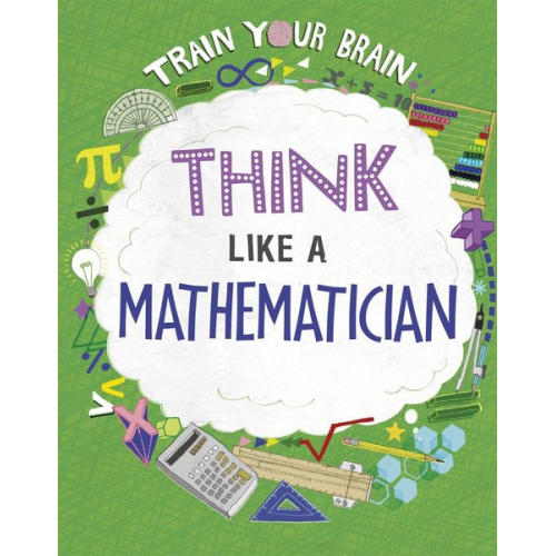 Alex Woolf - Train Your Brain: Think Like a Mathematician