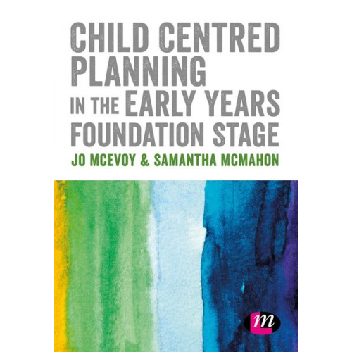 Jo McEvoy Samantha McMahon - Child Centred Planning in the Early Years Foundation Stage