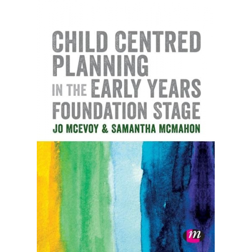 Jo McEvoy Samantha McMahon - Child Centred Planning in the Early Years Foundation Stage