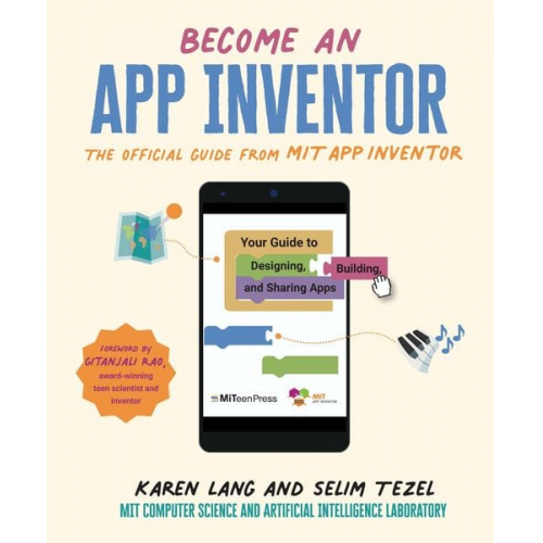 Karen Lang Mit App Inventor Project MIT Computer Science and Artificial Intelligence Laboratory Selim Tezel - Become an App Inventor: The Official Guide from MIT App Inventor