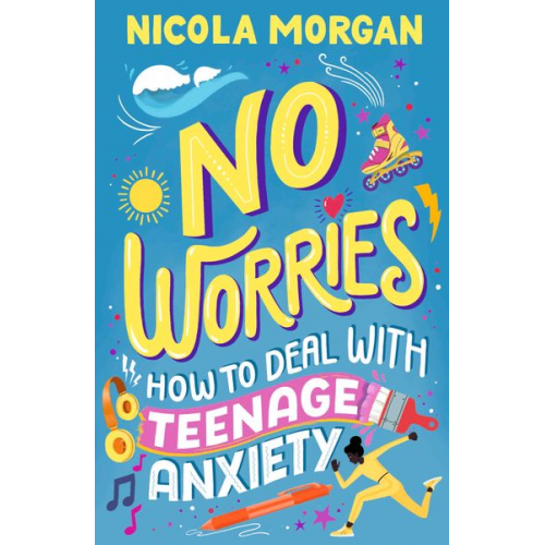 Nicola Morgan - No Worries: How to Deal With Teenage Anxiety