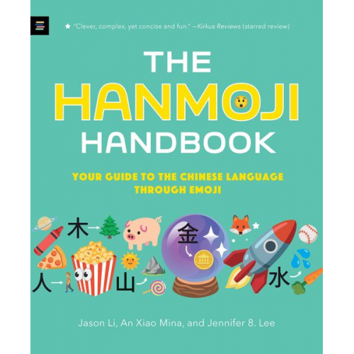 An Xiao Mina Jason Li Jennifer . Lee - The Hanmoji Handbook