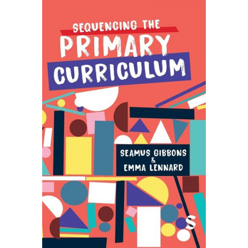 Seamus Gibbons Emma Lennard - Sequencing the Primary Curriculum