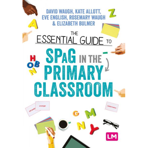 David Waugh Elizabeth Bulmer Eve English Kate Allott Rosemary Waugh - The Essential Guide to SPaG in the Primary Classroom