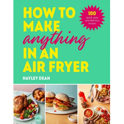 Hayley Dean - How to Make Anything in an Air Fryer