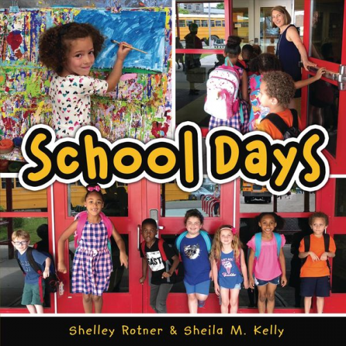 Sheila M. Kelly Shelley Rotner - School Days