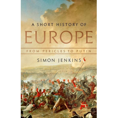 Simon Jenkins - A Short History of Europe