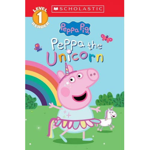 Cala Spinner Lauren Holowaty - Peppa the Unicorn (Peppa Pig: Scholastic Level 1 Reader #14)