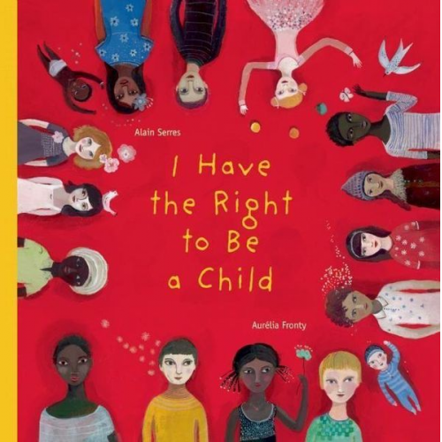 Alain Serres - I Have the Right to Be a Child