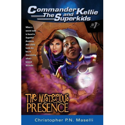 Christopher P. N. Maselli - (commander Kellie and the Superkids' Adventures #1) the Mysterious Presence