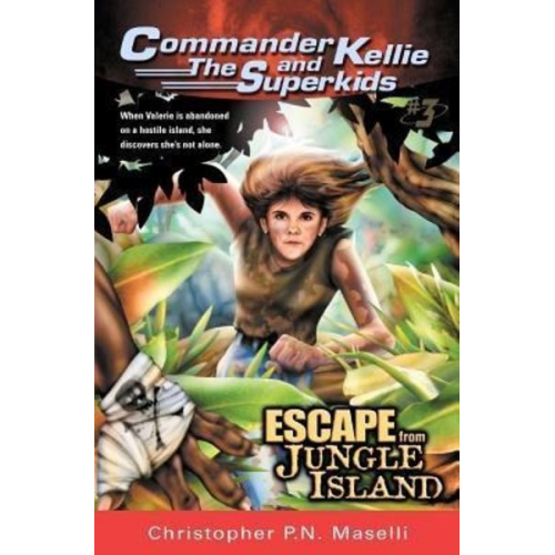 Christopher P. N. Maselli - (Commander Kellie and the Superkids' Adventures #3) Escape from Jungle Island