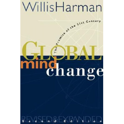 Willis Harman - Global Mind Change: The Promise of the 21st Century