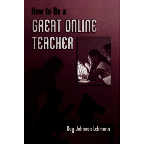 Kay Johnson Lehmann - How to be a Great Online Teacher