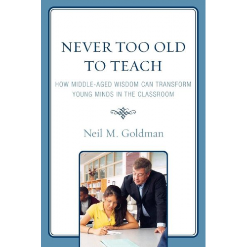 Neil M. Goldman - Never Too Old to Teach