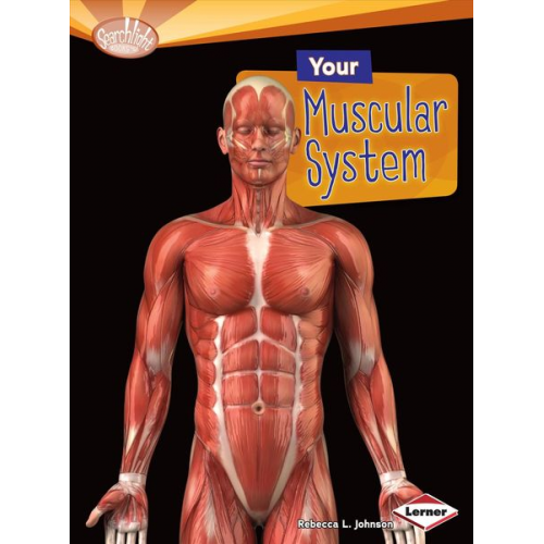 Rebecca L. Johnson - Your Muscular System