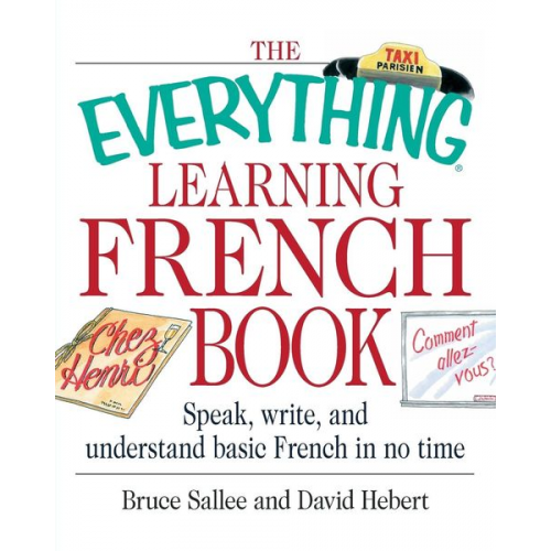 Bruce Sallee David Hebert - The Everything Learning French Book