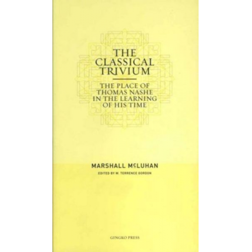 Marshall McLuhan - The Classical Trivium: The Place of Thomas Nashe in the Learning of His Time