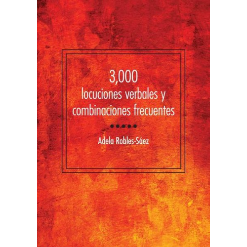 Adela Robles-Sáez - 3,000 Locuciones Verbales Y Combinaciones Frecuentes