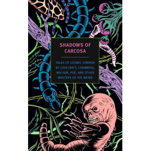 Howard Ph. Lovecraft R. W. Chambers Ambrose Bierce - Shadows of Carcosa: Tales of Cosmic Horror by Lovecraft, Chambers, Machen, Poe, and Other Masters of the Weird