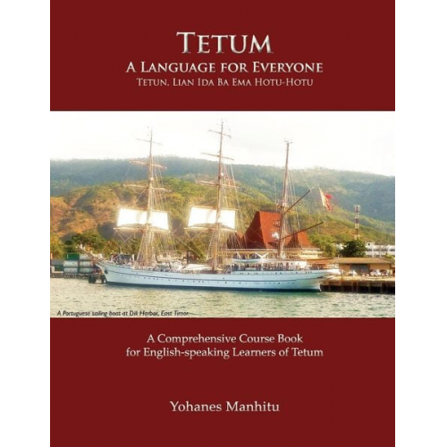 Yohanes Manhitu - Tetum, A Language For Everyone (Tetun, Lian Ida Ba Ema Hotu-Hotu)