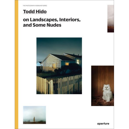 Todd Hido - Todd Hido on Landscapes, Interiors, and the Nude: The Photography Workshop Series